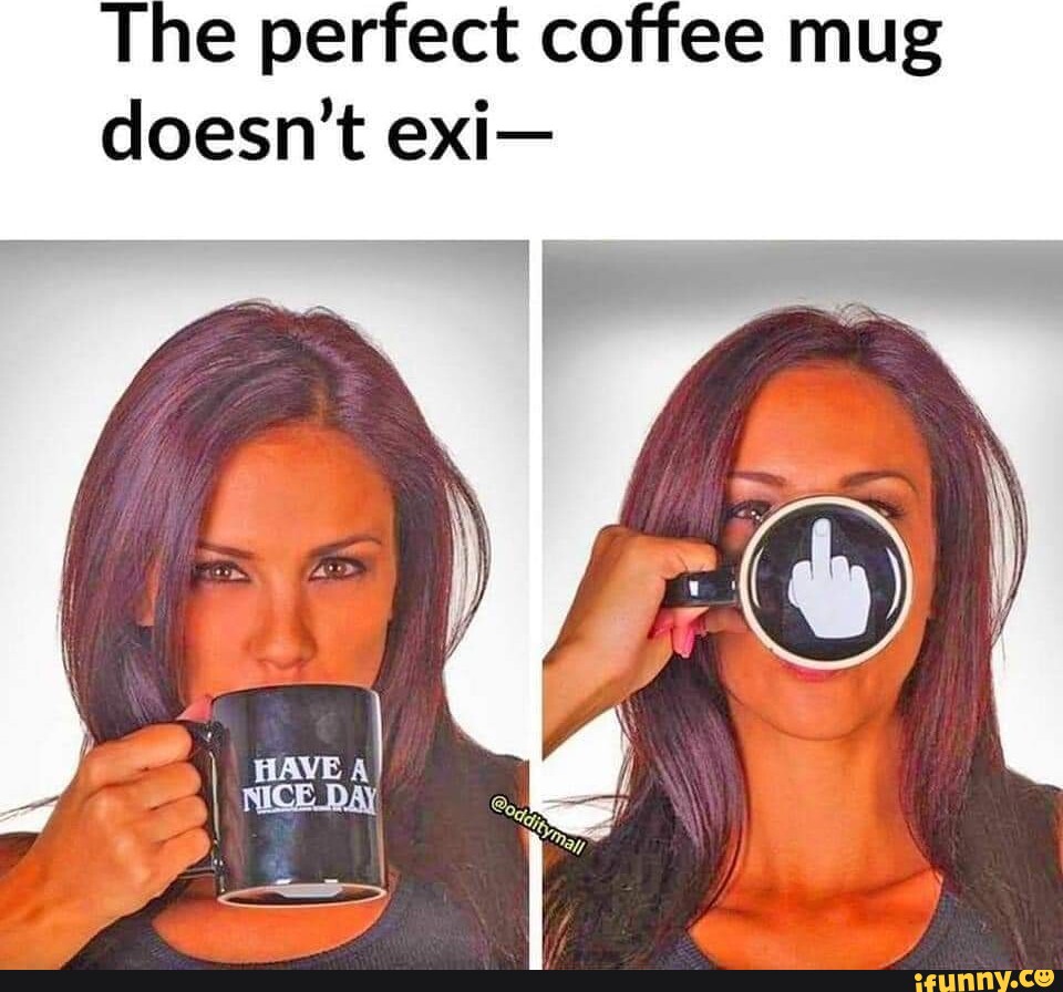 Mug Memes. Best Collection Of Funny Mug Pictures On Ifunny