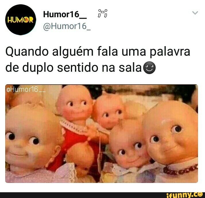 Quando alguém fala uma palavra
de duplo sentido na sala®