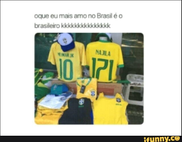 oque eu mais amo no Brasi é o
brasileiro kkkkkkkkkkkkkkk