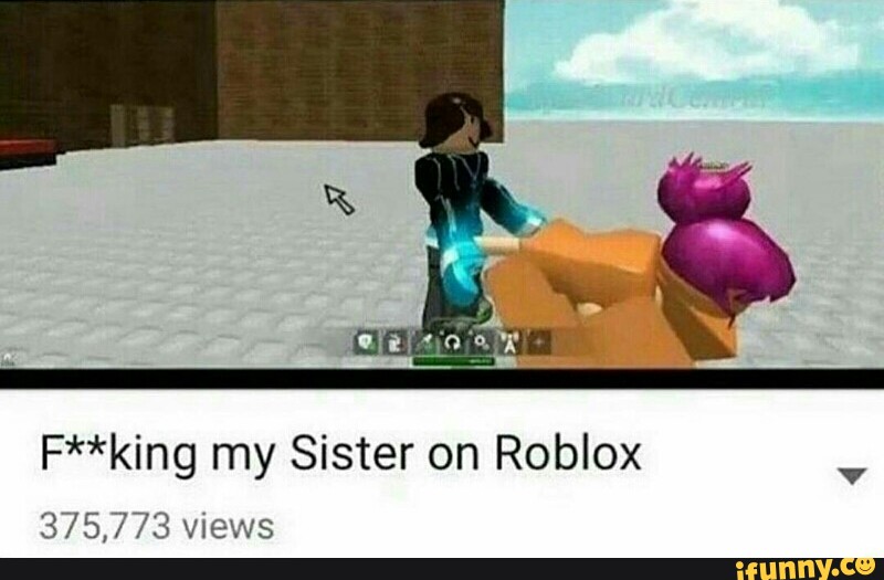 Cant Get My Sister Pregnant If Its On Roblox Ifunny Free Roblox Item Hack Pastebin - temp rezo logo roblox