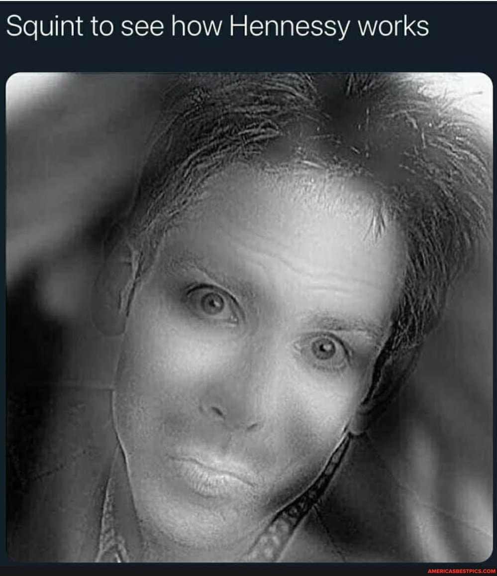 Squint to see now Hennessy works