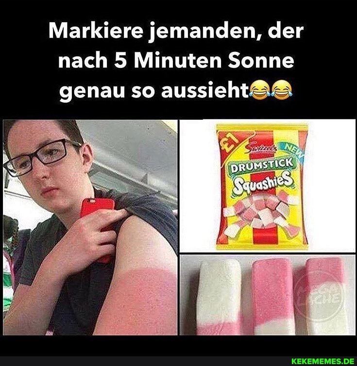 Markiere jemanden, der nach 5 Minuten Sonne genau so