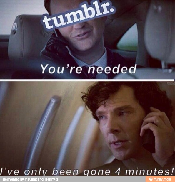 I've only been gone 4 minutes!