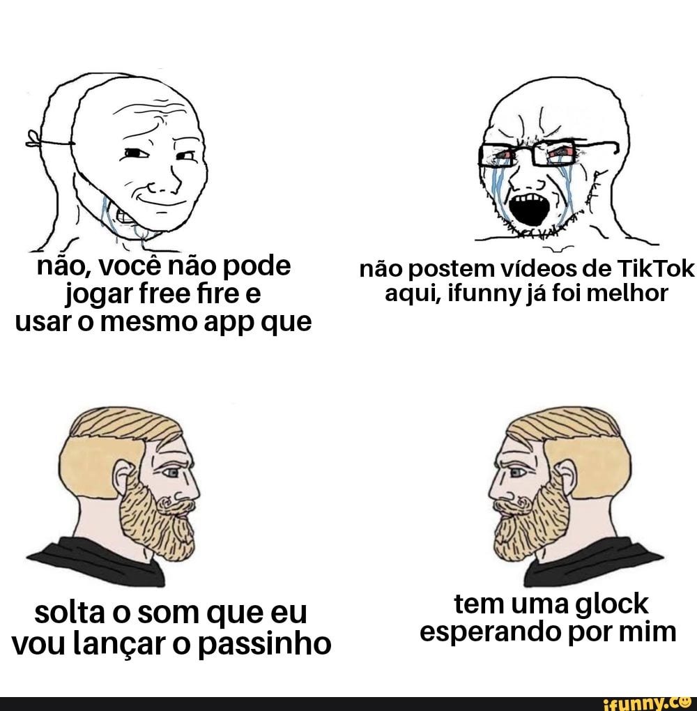 não, você não pode não postem vídeos de TikTok jogar free fire e aqui, ifunny já foi melhor
Usar o mesmo app que
solta vou o som lançar que eu es tem uma mim vou lançar o passinho p p