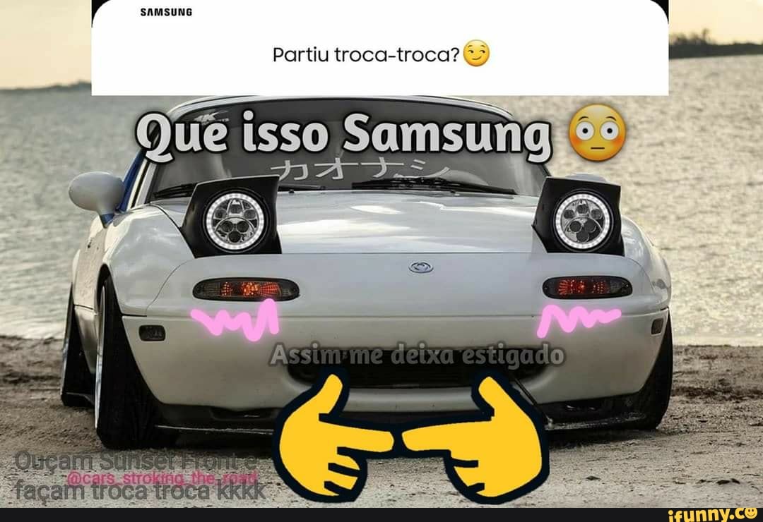 SAMSUNG
Partiu troca-troca?