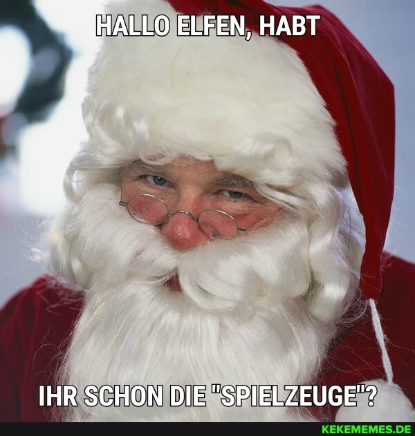 HALLO ELFEN, HABT
IHR SCHON DIE "SPIELZEUGE"?