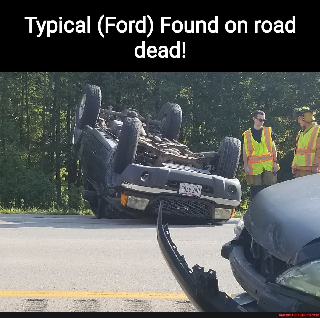 Ford Found On Road Dead Meme – Center's Blog