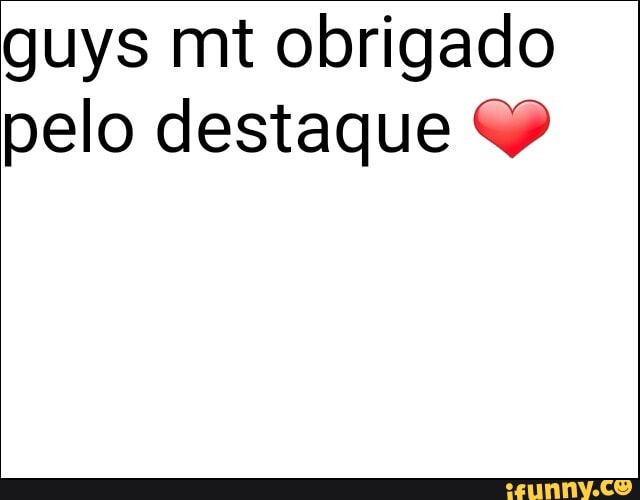 guys mt obrigado
pelo destaque Y