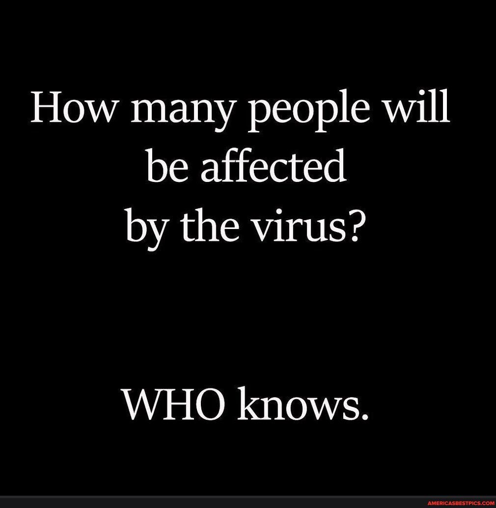 how-many-people-will-be-affected-by-the-virus-who-knows-america-s