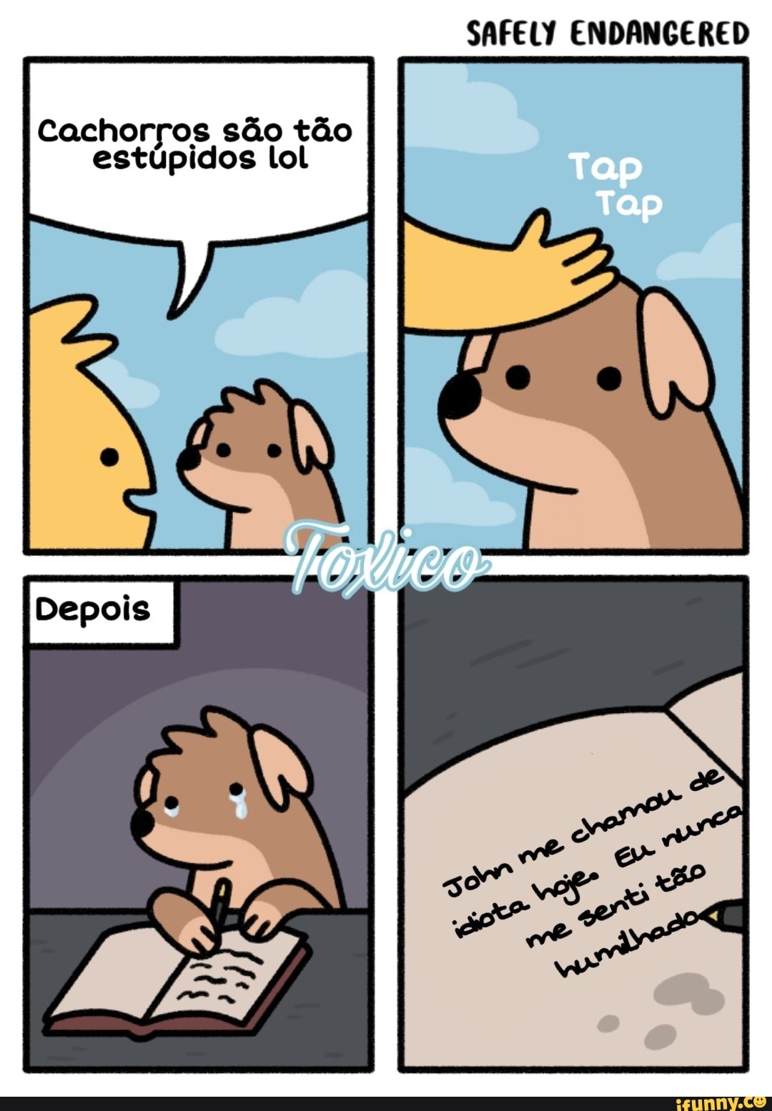 Cachorros são tão
estúpidos lol