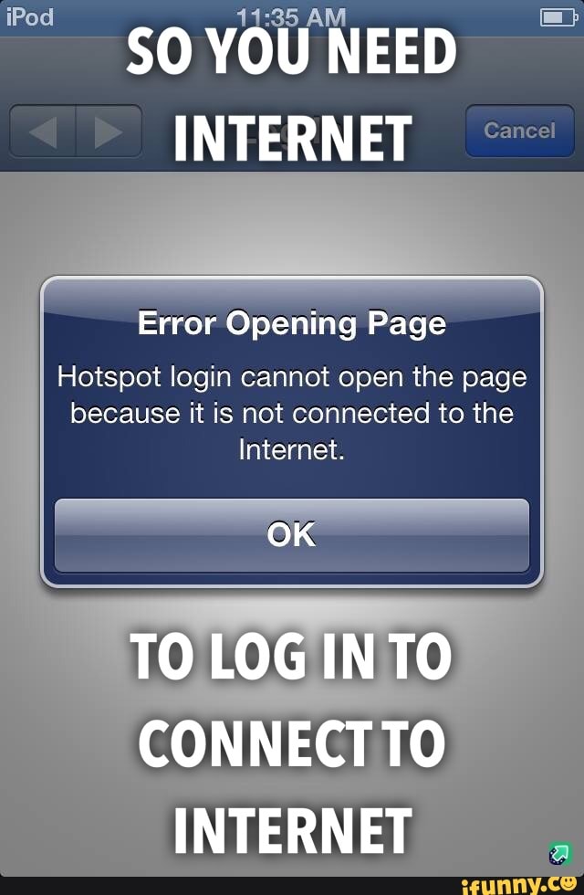 INTERNET
Error Opening Page
Hotspot login cannot open the page because it is not connected to the
Internet.
TO LOGIN TO CONNECT TO INTERNET