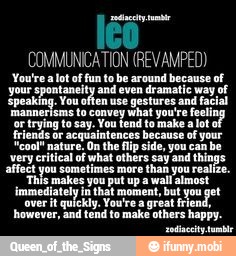 COMMUNICATION (REVAMPED)
around because of You're alot of
fun
your spontaneity and even dramatic way of Speaking. You often use gestures snd fac
mannerisms
ta convey what
you're feel
er trying fo say. You fend fo make a ot ol
is or acquaintences because of your
"cool" nature. On
the flip side, you can
be
very critical of what others say and things
affegt you sometimes more than you realize.
'This makes you put up a
wall almost
immediately ia that moment, but y lend