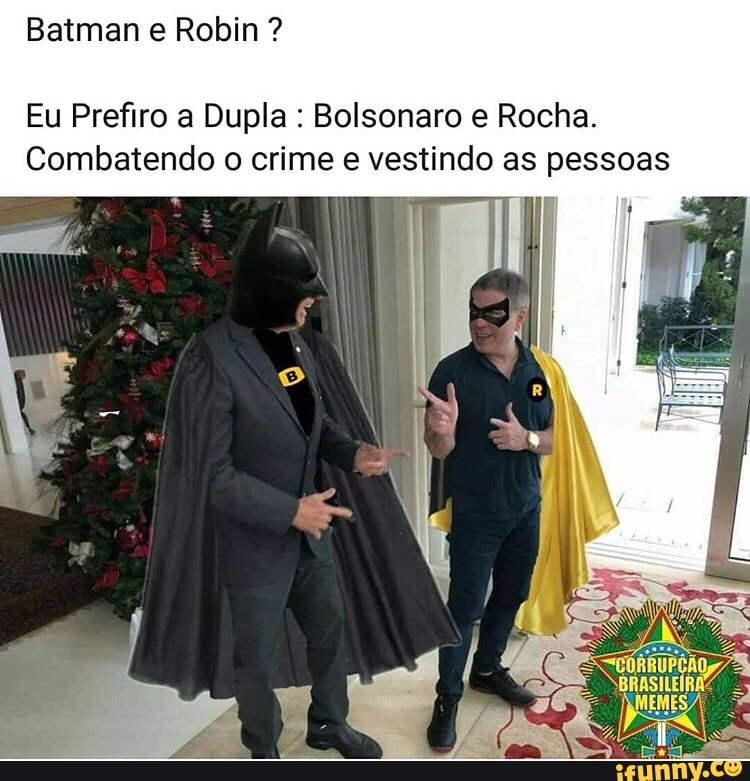 Eu Prefiro a Dupla Bolsonaro e Rocha.
Combatendo o crime e vestindo as pessoas