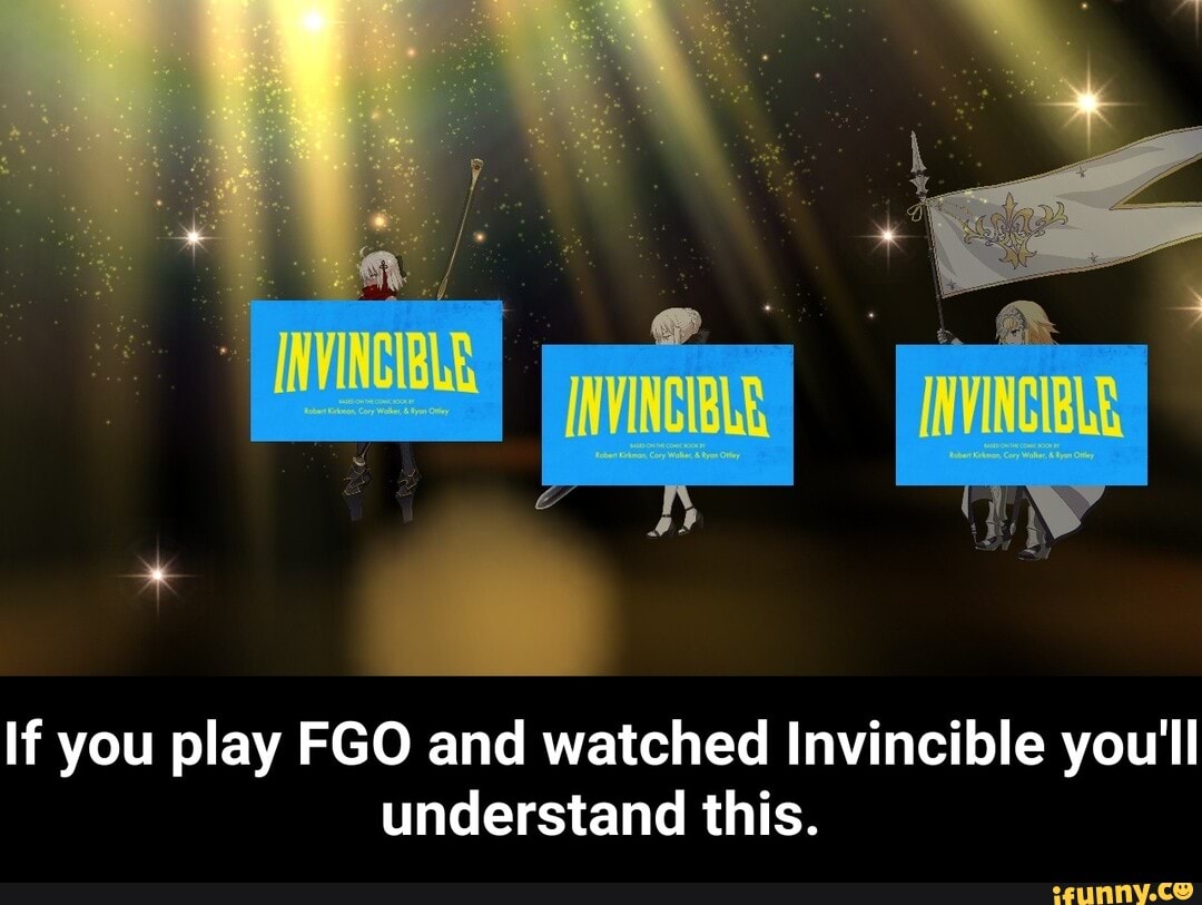 If you play FGO and watched Invincible you'll understand this. - If you play FGO and watched Invincible you'll understand this.
