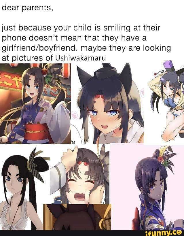 dear parents,
just because your child is smiling at their phone doesn't mean that they have a maybe they are looking at pictures of Ushiwakamaru