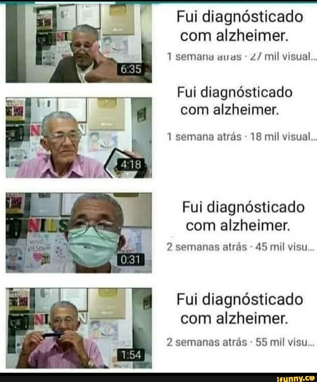 Fui diagnósticado
com alzheimer.
1 semana auas Fui diagnósticado
com alzheimer.
1 semana atrás
18 mil visual...
Fui diagnósticado
com alzheimer.
2 semanas atrás Fui diagnósticado
com alzheimer.
2 semanas atrás