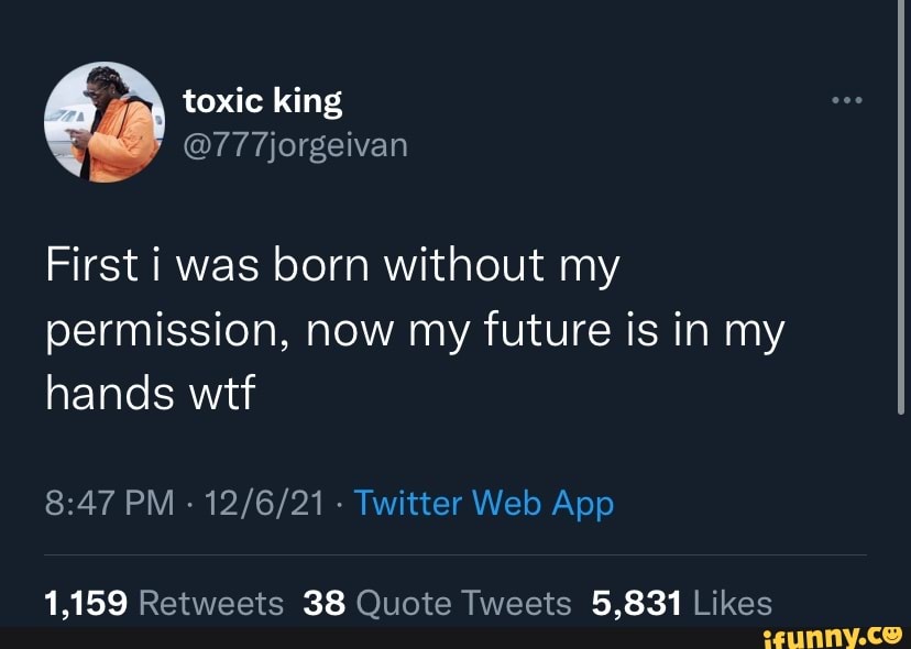 toxic king
@77 7jorgeivan
First i was born without my permission, now my future is in my hands wit
1,159 38 5,831