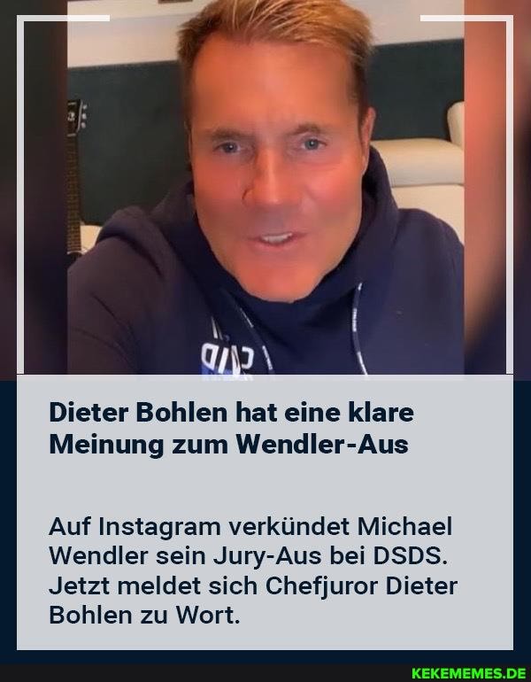 Dieter Bohlen hat eine klare
Meinung zum Wendler-Aus
Auf Instagram verkündet Michael
Wendler sein Jury-Aus bei DSDS.
Jetzt meldet sich Chefjuror Dieter
Bohlen zu Wort.