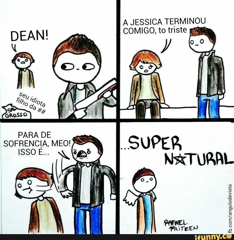 A JESSICA TERMINOU
COMIGO, to triste