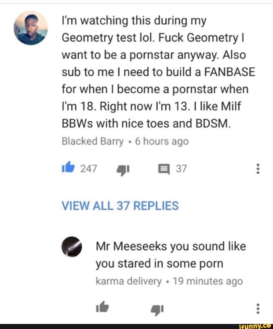 I'm watching this during my Geometry test IoI. Fuck Geometry I want to be a  pornstar anyway. Also sub to me I need to build a FANBASE for when I become  a