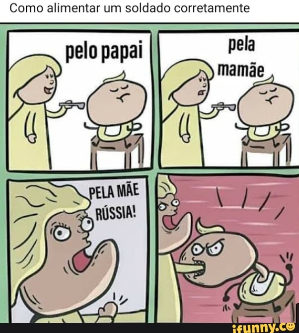 Como alimentar um soldado corretamente
pela