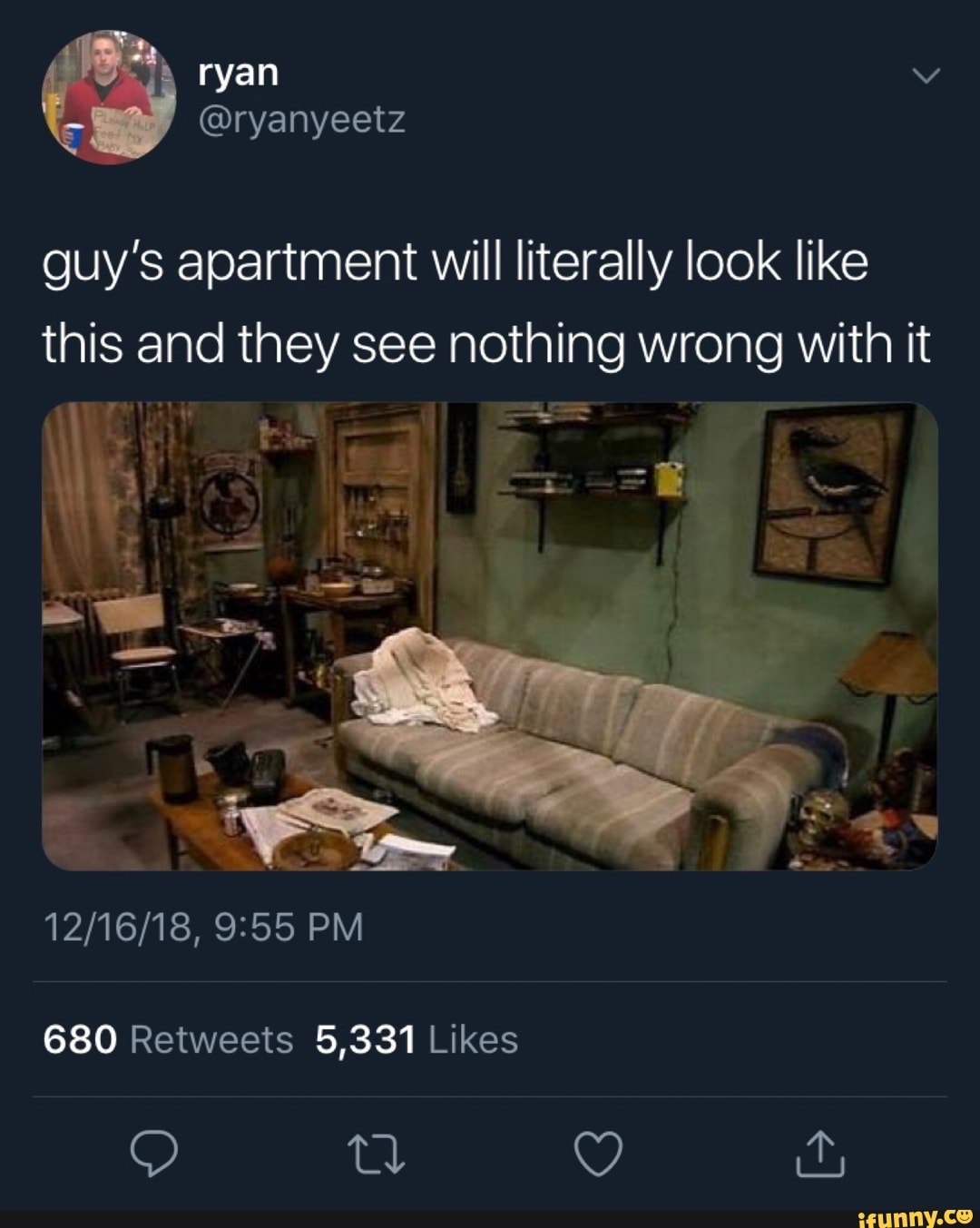 Guy’s apartment will literally look like this and they see nothing