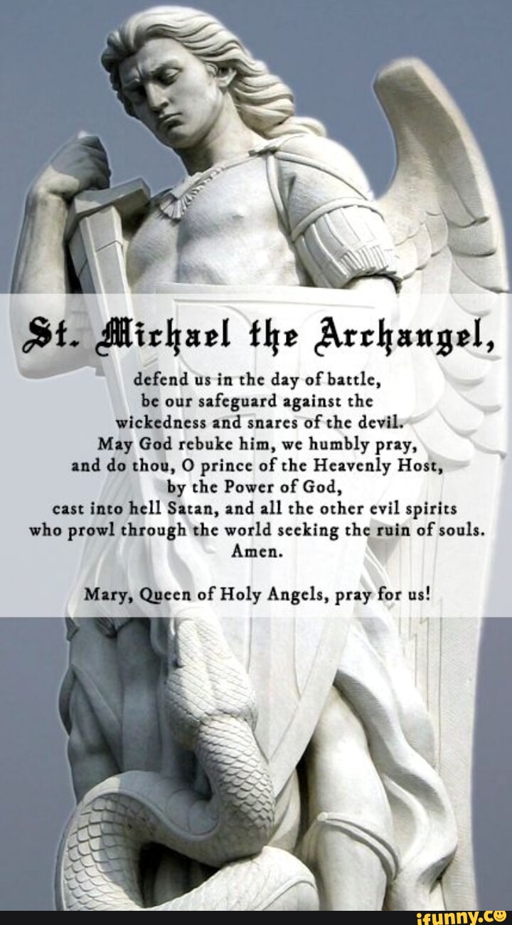 St. defend the Archangel, defend us in the day of battle, be our ...