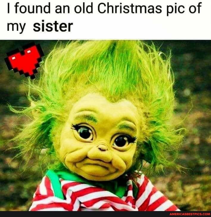 found an old Christmas pic of my sister