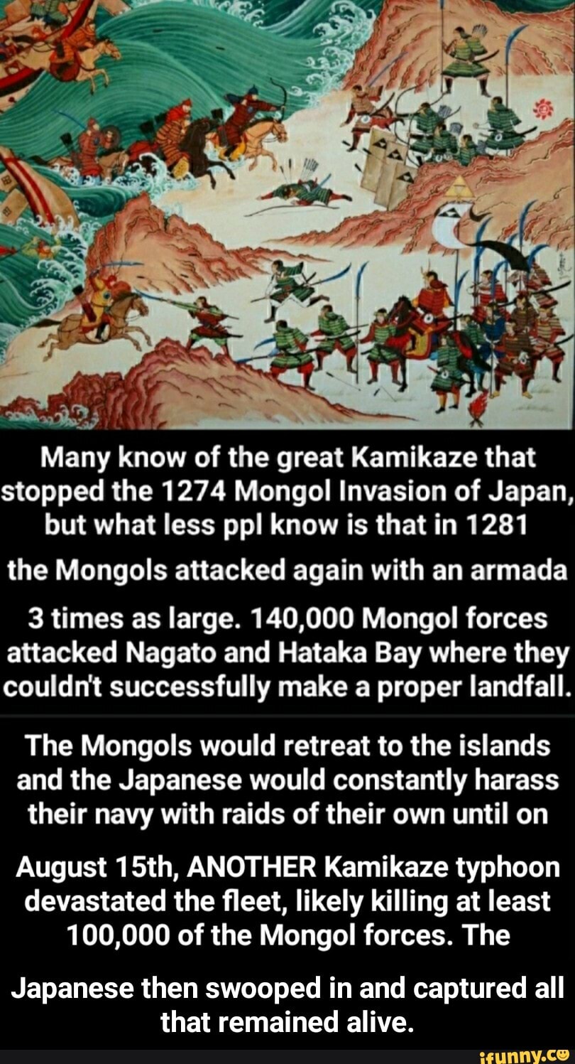 I know of the great Kamikaze that stopped the 1274 Mongol Invasion of ...