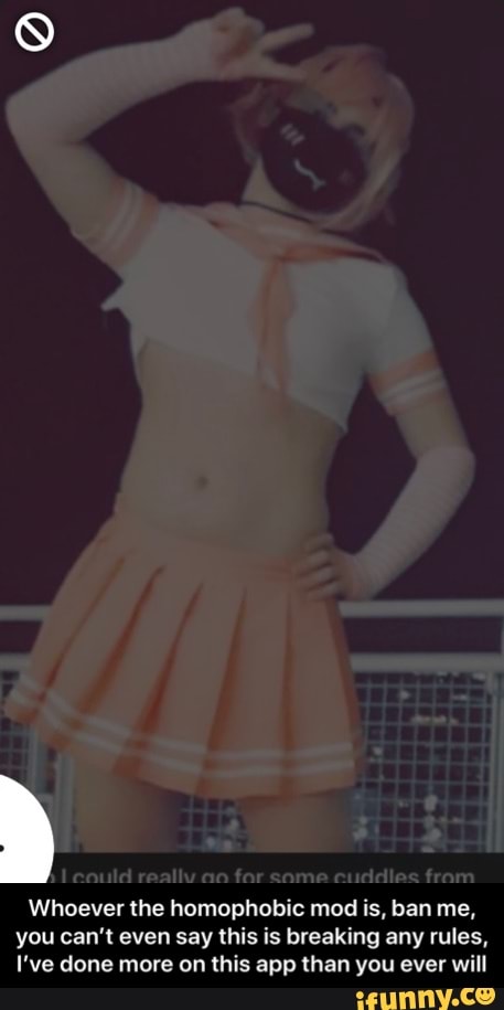 I could really ao far same cuddles fram
Whoever the homophobic mod is, ban me,
you can't even say this is breaking any rules,
I've done more on this app than you ever will - Whoever the homophobic mod is, ban me, you can’t even say this is breaking any rules, I’ve done more on this app than you ever will