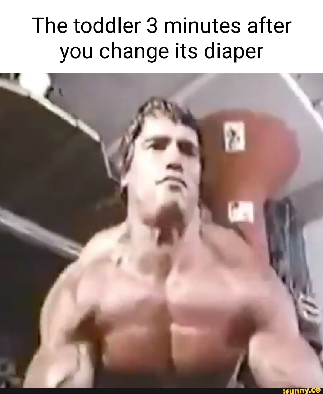The toddler 3 minutes after you change its diaper iFunny
