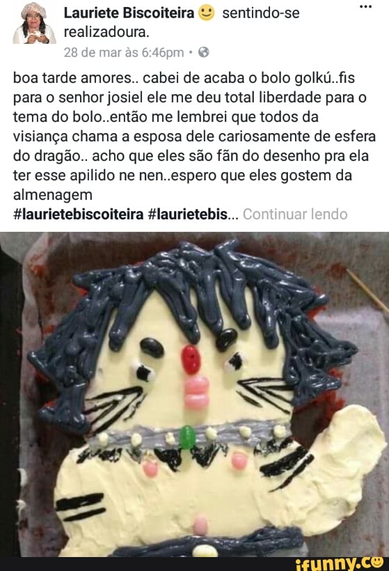boa tarde amores.. cabei de acaba o bolo golkú..fis
para o senhor josiel ele me deu total liberdade para o
tema do bolo..então me lembrei que todos da
visiança chama a esposa dele cariosamente de esfera
do dragão.. acho que eles são fãn do desenho pra ela
ter esse apilido ne nen..espero que eles gostem da
almenagem