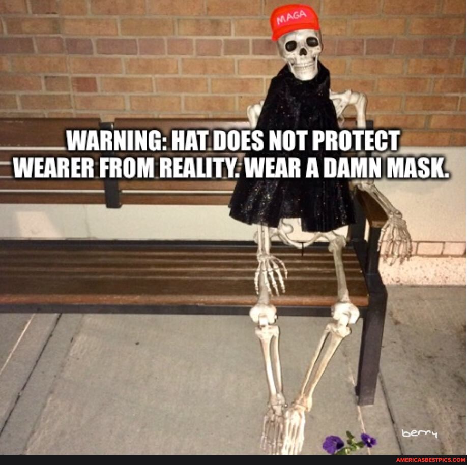 WARNING: HAT DOES NOT PROTECT WEARER FROM REALITY. WEAR A DAMN MASK.
