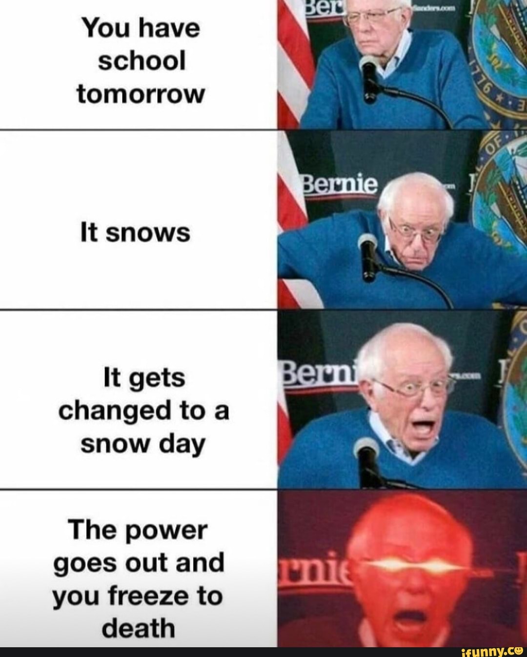 You have school tomorrow It snows It gets changed to a snow day The