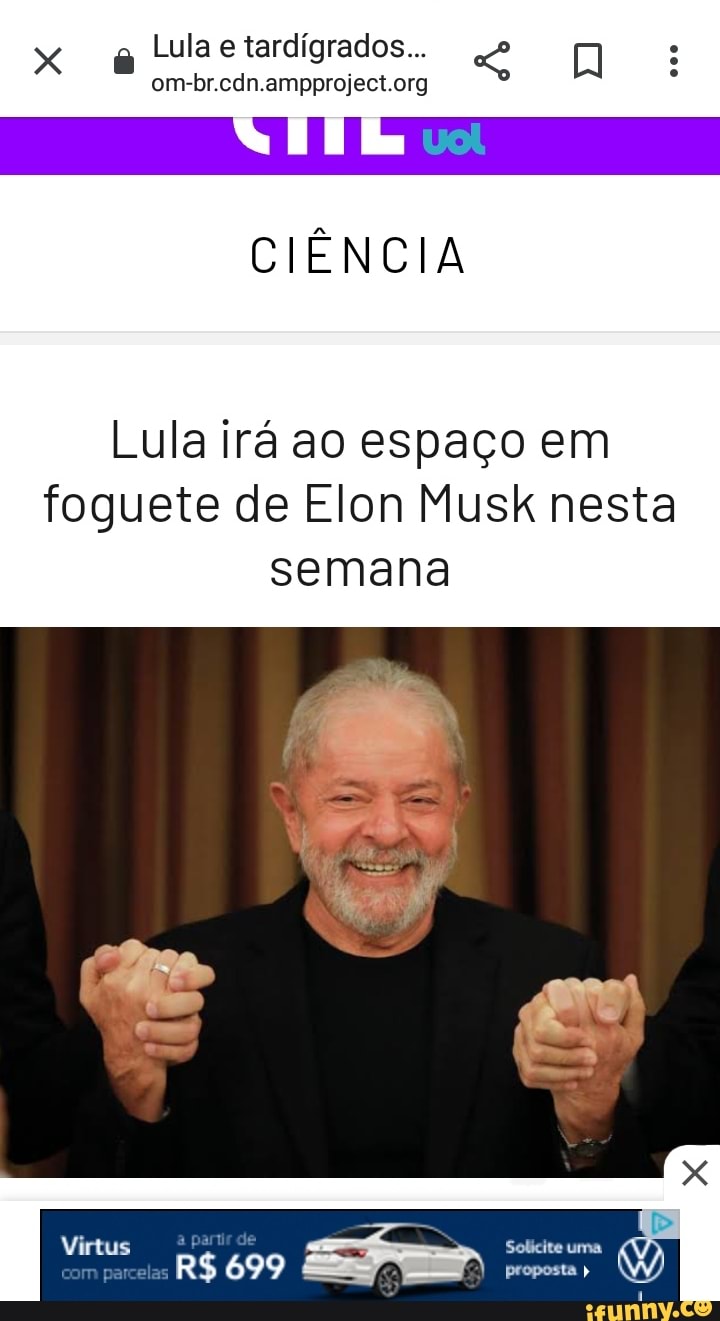Lula e tardígrados...
CIÊNCIA
Lula irá ao espaço em foguete de Elon Musk nesta semana
699