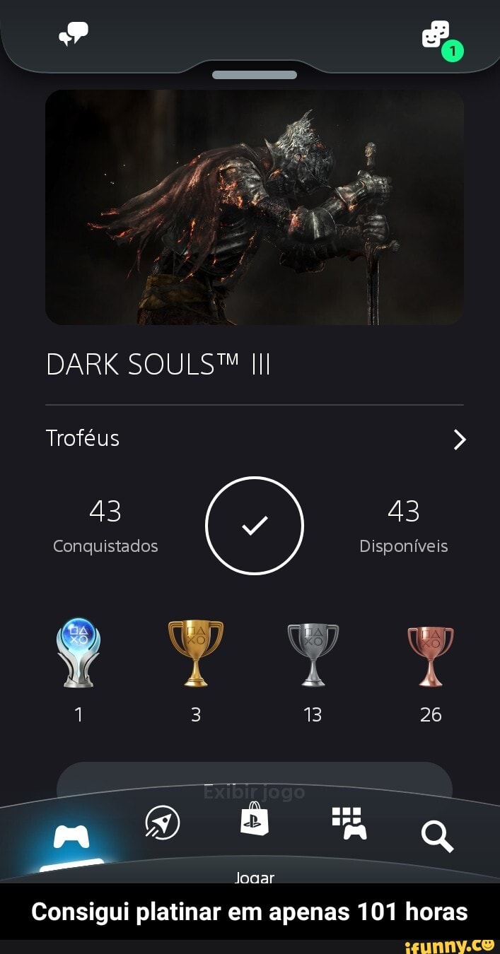 So
DARK SOULSM III
Troféus
43
Conquistados Disponíveis
26
Joaar
Consigui platinar em apenas 101 horas - Consigui platinar em apenas 101 horas