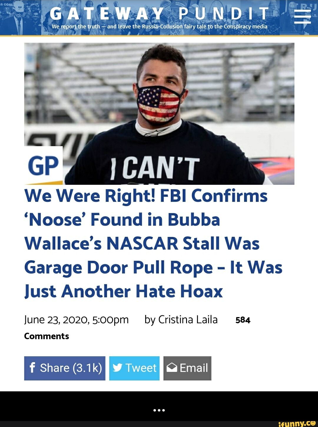We Were Right! FBI Confirms o
'Noose' Found in Bubba
Wallace's NASCAR Stall Was
Garage Door Pull Rope It Was
Just Another Hate Hoax
June 23,2020, 5:00pm by Cristina Laila 584
Comments
I - ...