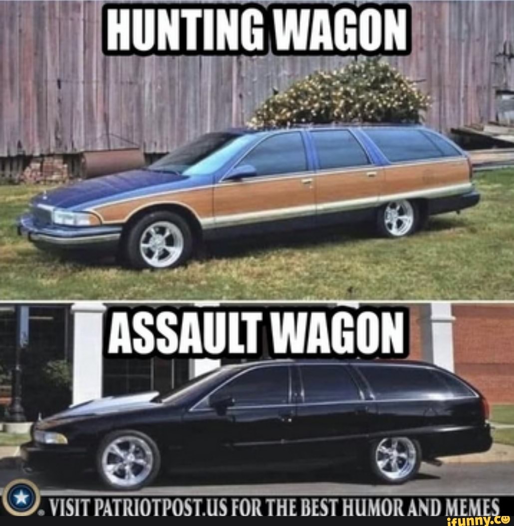 HUNTING WAGON ASSAULT WAGON PATRIOT FAR REST AND MEMES iFunny Brazil
