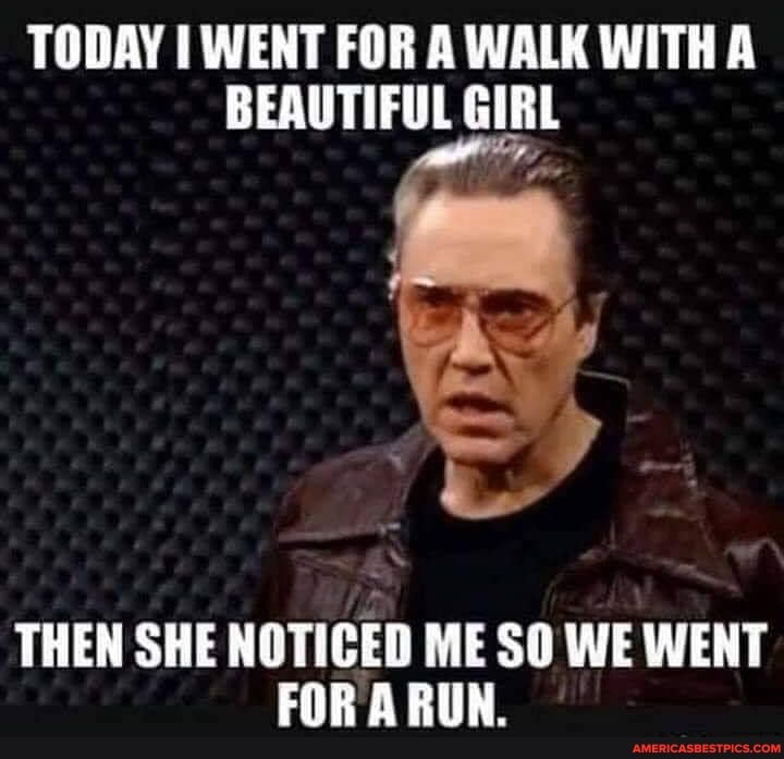 TODAY I WENT FOR A WALK WITHA BEAUTIFUL GIRL
THEN SHE NOTICED ME SO WE WENT EnR RIN
