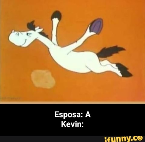 Esposa:
Kevin: