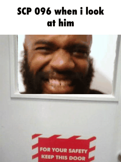 Scp 096 When I Look Ul Him Ifunny