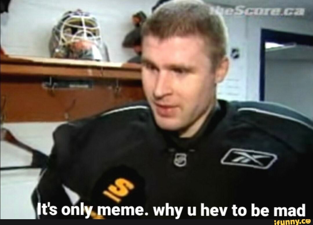 Ts only meme. why u hev to be mad - )