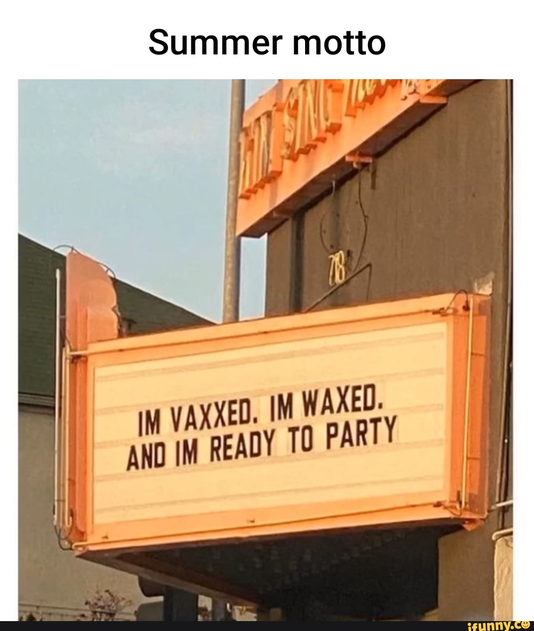 Summer motto
WAXED.
iM VAXXED. IM WAXED.
AND IM READY TO PARTY