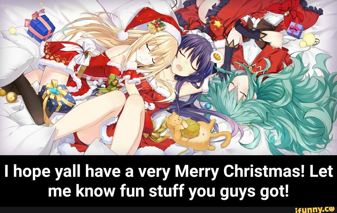 hope yall have very Merry Christmas! Let
me know fun stuff you guys got!
I hope ya - I hope yall have a very Merry Christmas! Let me know fun stuff you guys got!