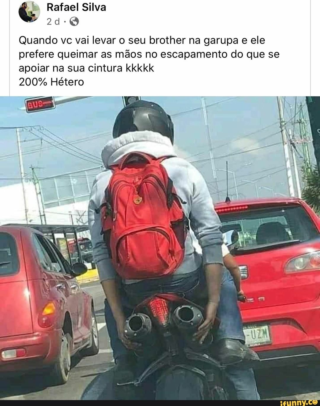 24-08
Quando vc vai levar o seu brother na garupa e ele
prefere queimar as mãos no escapamento do que se
apoiar na sua cintura kkkkk
200% Hétero