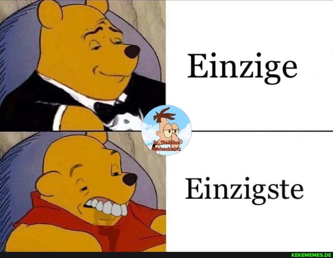 Einzige
Einzigste