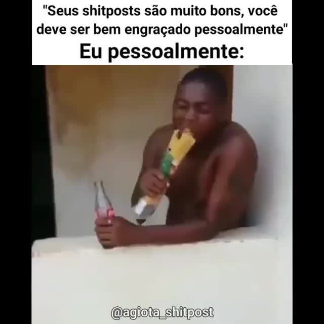 Eu vou criar um shitpost de gosto duvidável para você