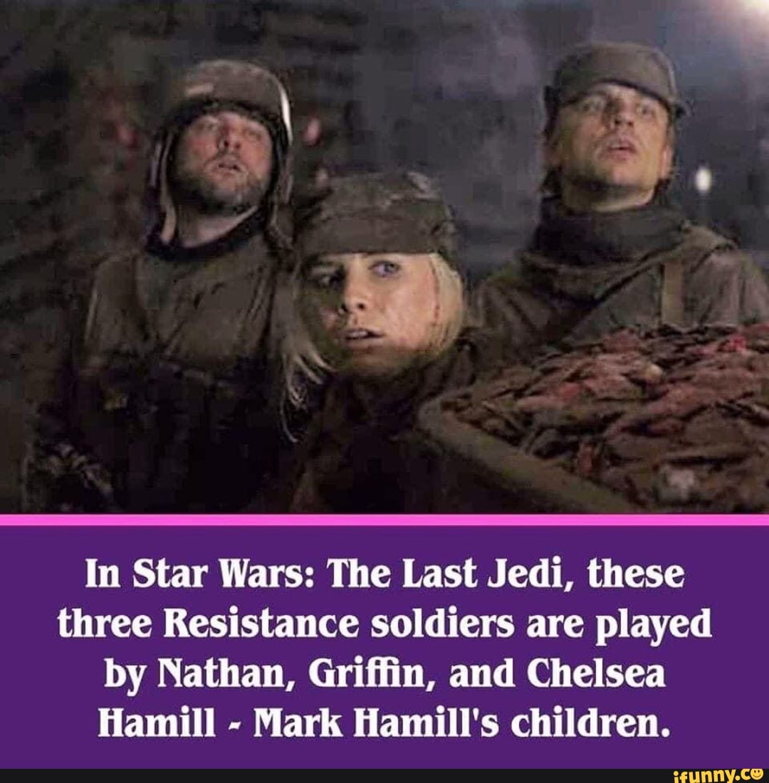 In Star Wars: The Last Jedi, these
three Resistance soldiers are played
by Nathan, Griffin, and Chelsea
Hamill
Mark Hamill's children.