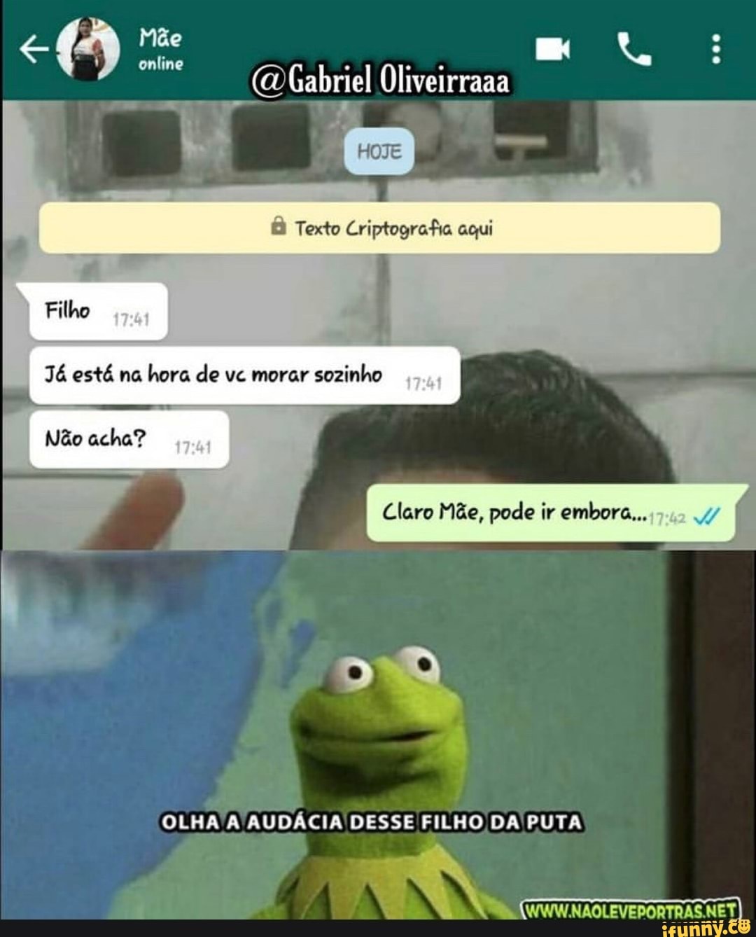 online
Gabriel
Texto Criptografia aqui
Filho
Já está na hora de vc morar sozinho
Não acha?
Claro Mãe, pode ir embora...
OLHA A AUDÁCIA DESSE FILHO DA PUTA
(WWW.NAOLEVEPORTRAS NET)