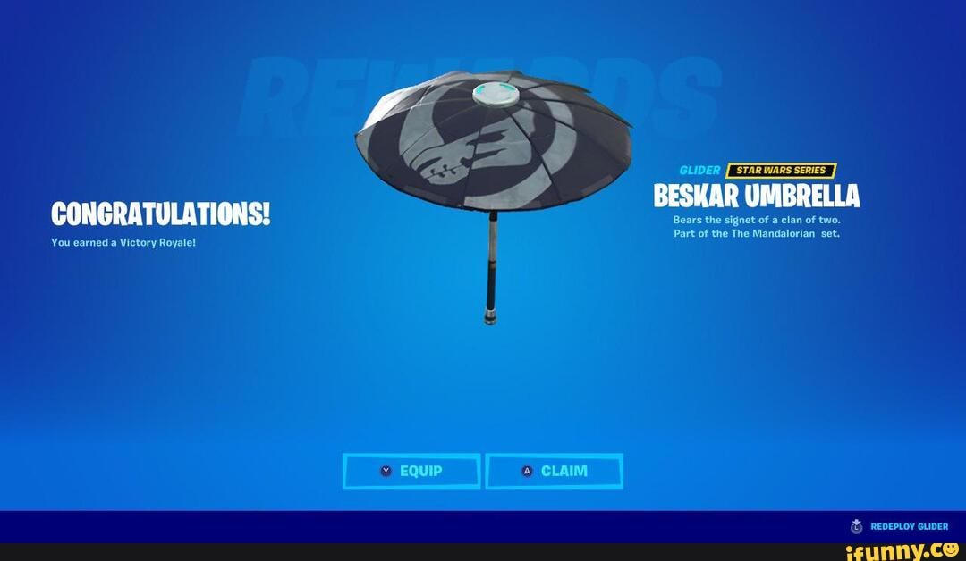 CONGRATULATIONS!
You earned a Victory Royale!
Bears the signet of a clan of two.
Part of the The Mandalorian set.
EQuIP CLAIM
BESHAR UMBRELLA